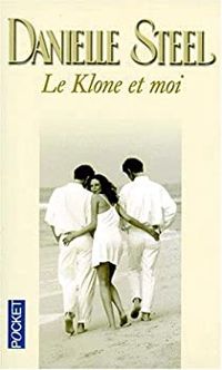 Couverture du livre Le klone et moi - Danielle Steel