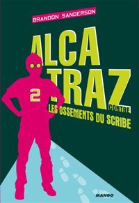 Couverture du livre Alcatraz contre les ossements du scribe - Brandon Sanderson