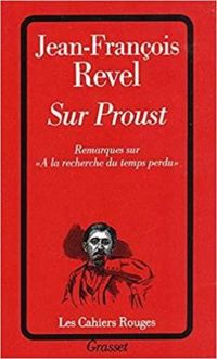 Couverture du livre Sur Proust. Remarques sur « A la recherche du temps perdu » - Jean Francois Revel