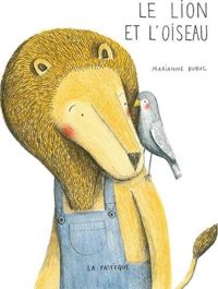 Couverture du livre Le lion et l'oiseau - Marianne Dubuc