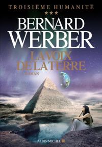 Bernard Werber - La Voix de la terre: Troisième humanité