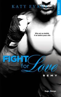 Couverture du livre Fight For Love - tome 3 Rémy - Katy Evans