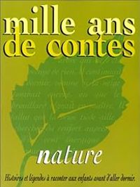 Couverture du livre Mille ans de contes : Nature - Gerard Moncomble - Claude Clement - Valerie Guidoux