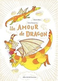 Claire Ubac - Irene Bonacina - Un amour de dragon