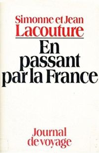 Jean Lacouture - Simonne Lacouture - En passant par la France : Journal de voyage