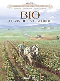 Couverture du livre Vinifera - Bio, le vin de la discorde - Ric Corbeyran - Fabien Rodhain