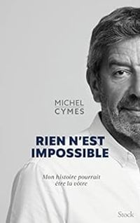 Michel Cymes - Rien n'est impossible 