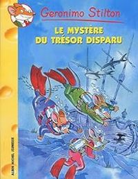 Couverture du livre Le mystère du trésor disparu - Geronimo Stilton