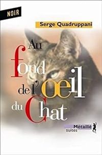 Serge Quadruppani - Au fond de l'oeil du chat