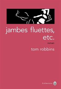 Tom Robbins - Jambes fluettes, etc.