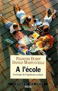 Couverture du livre A l'école : sociologie de l'expérience scolaire - Francois Dubet - Danilo Martuccelli