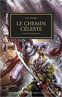 Couverture du livre L'hérésie d'Horus 36 - Le chemin céleste  - Chris Wraight