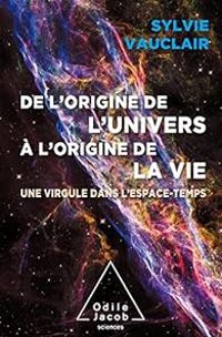 Sylvie Vauclair - De l'origine de l'Univers à l'origine de la vie