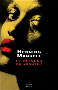 Couverture du livre Le Cerveau de Kennedy - Henning Mankell