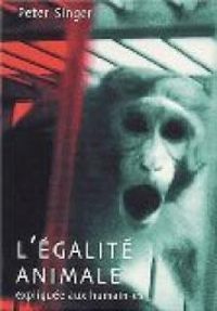 Couverture du livre L'Egalité animale expliquée aux humain-es - Peter Singer