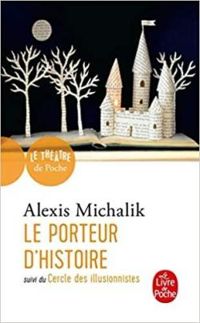 Alexis Michalik - Le porteur d'histoire 