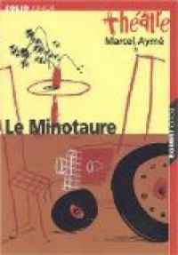 Couverture du livre Le Minotaure - Marcel Ayme