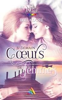 Couverture du livre Coeurs de femmes : Si demain - Bella Dore