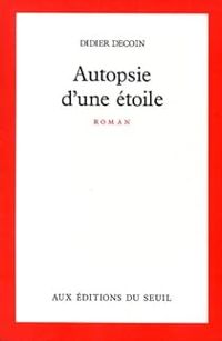 Didier Decoin - Autopsie d'une étoile