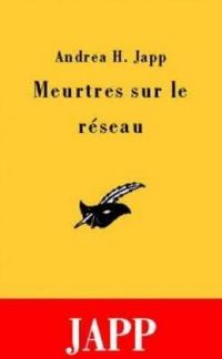 Couverture du livre Meurtres sur le réseau (C.S. Meurtres) - Andrea H Japp