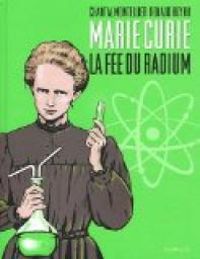 Chantal Montellier - Marie Curie : La fée du radium