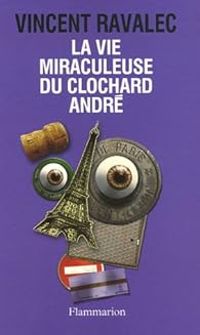 Couverture du livre La vie miraculeuse du clochard André - Vincent Ravalec