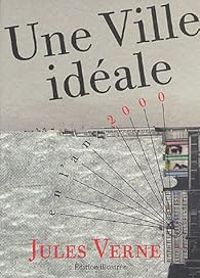 Couverture du livre Une ville idéale - Jules Verne