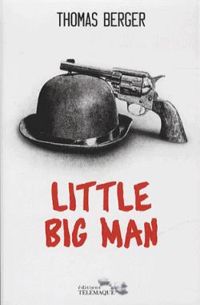 Couverture du livre Little Big Man: Mémoires d'un visage pâle - Thomas Berger