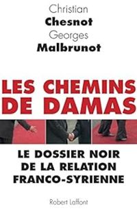 Christian Chesnot - Georges Malbrunot - Les Chemins de Damas