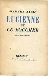 Marcel Ayme - Lucienne et le boucher 