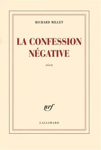 Couverture du livre La confession négative - Richard Millet