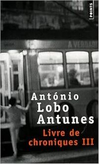 Antonio Lobo Antunes - Livre de chroniques