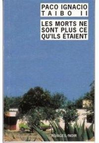 Couverture du livre Les morts ne sont plus ce qu'ils étaient - Paco Ignacio Taibo Ii