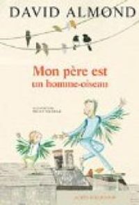 David Almond - Mon père est un homme-oiseau