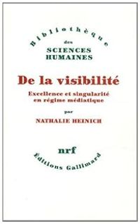 Couverture du livre De la visibilité  - Nathalie Heinich