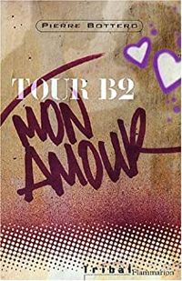 Pierre Bottero - Tour B2 mon amour