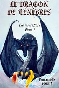 Couverture du livre Le dragon des ténèbres - Emmanuelle Soulard