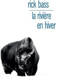 Couverture du livre La rivière en hiver - Rick Bass