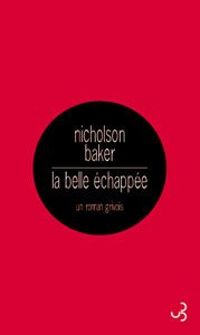 Nicholson Baker - La belle échappée