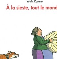 Couverture du livre A la sieste, tout le monde ! - Yuichi Kasano