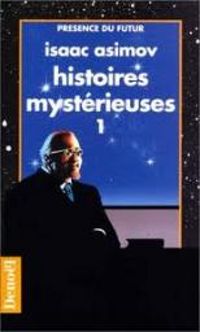 Couverture du livre Histoires mysterieuses 1. collection presence du futur n° 113. - Isaac Asimov