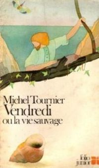 Couverture du livre Vendredi ou la vie sauvage - Michel Tournier