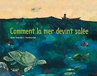 Couverture du livre Comment la mer devint salée - Minh Tran Huy - Vanessa Hie