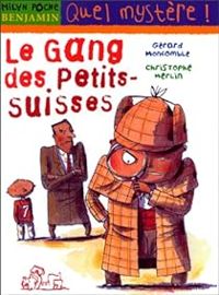 Gerard Moncomble - Christophe Merlin - Quel mystère ! Le gang des petits-suisses