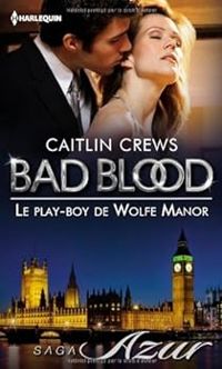 Caitlin Crews - Le play-boy de Wolfe Manor