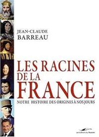 Couverture du livre Les racines de la France - Jean Claude Barreau