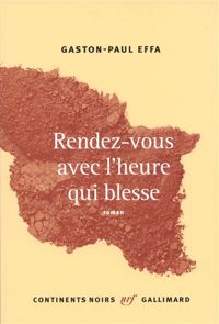 Gaston-paul Effa - Rendez-vous avec l’heure qui blesse