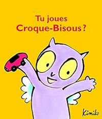 Couverture du livre Tu joues Croque-Bisous ? - Kimiko 