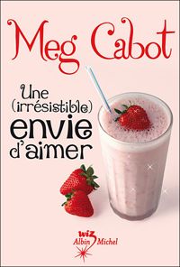 Meg Cabot - Une (irrésistible) envie d'aimer