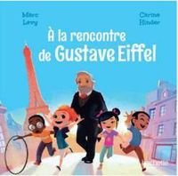 Marc Levy - Carine Hinder - À la rencontre de Gustave Eiffel